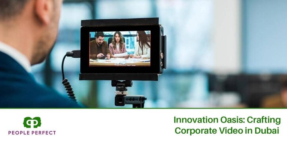 Corporate Video in Dubai – Innovative Oasis: Crafting Corporate Video in Dubai